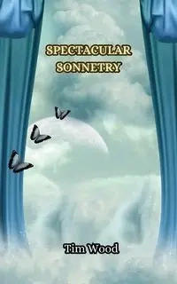 Spectacular Sonnetry - Tim Wood
