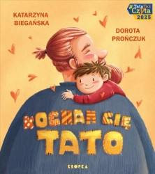 Kocham cię, tato! - Katarzyna Biegańska, Dorota Prończuk