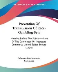 Prevention Of Transmission Of Race-Gambling Bets - Subcommittee Interstate Commerce