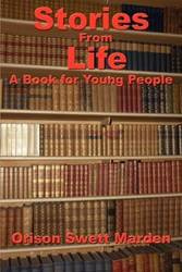 Stories from Life - Marden Orison Swett
