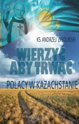 eBook Wierzyć aby trwać. Polacy w Kazachstanie - ks. Andrzej Zwoliński epub mobi