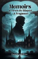 Memoirs of Carwin the Biloquist (A Fragment) - Charles Brown Brockden