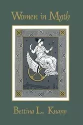 Women in Myth - Bettina L. Knapp