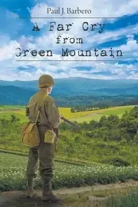 A Far Cry From Green Mountain - Paul J. Barbero