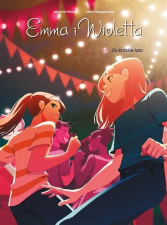 Emma i Wioletta T.5 Za krótkie lato - Jrme Hamon, Lena Sayaphoum, Maria Mosiewicz