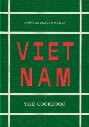 Vietnam. The Cookbook - van Anais Ca Dao Manen