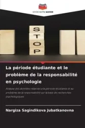 La période étudiante et le problème de la responsabilité en psychologie - Jubatkanovna Nargiza Sagindikova