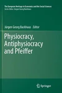 Physiocracy, Antiphysiocracy and Pfeiffer - Backhaus Jürgen
