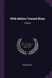 With Malice Toward None - Anonymous