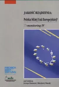 Jakość rządzenia : Polska bliżej Unii Europejskiej? - Jerzy Hausner, Mirosława Maroda