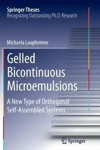 Gelled Bicontinuous Microemulsions - Michaela Laupheimer