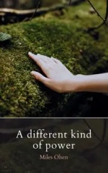 A Different Kind Of Power - Miles Olsen