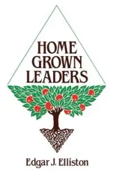 Home Grown Leaders - Edgar J. Elliston