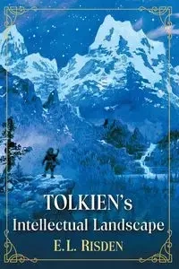 Tolkien's Intellectual Landscape - Risden E.L.