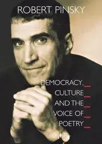 Democracy, Culture and the Voice of Poetry - Robert Pinsky