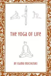 The Yoga of Life - Mochizuki Isamu