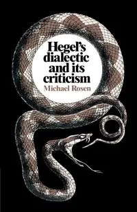 Hegel's Dialectic and Its Criticism - Michael Rosen