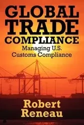 Global Trade Compliance - Robert Reneau