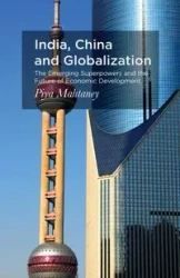 India, China and Globalization - Mahtaney Piya