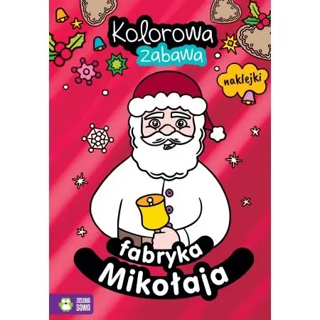 Kolorowa zabawa. Fabryka Mikołaja - Justyna Tkocz