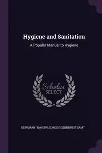Hygiene and Sanitation - Germany. Kaiserliches Gesundheitsamt