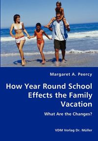 How Year Round School Effects the Family Vacation - Peercy Margaret A.