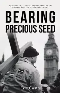 Bearing Precious Seed - Eric Casto
