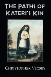 Paths of Kateri's Kin - Christopher Vescey