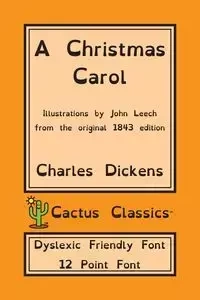 A Christmas Carol (Cactus Classics Dyslexic Friendly Font) - Charles Dickens