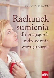 Rachunek sumienia dla pragnących uzdrowienia... - Dorota Mazur