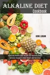 Alkaline Diet Cookbook - Logan Kirk