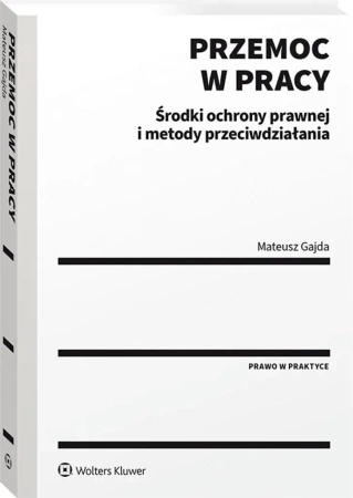 Przemoc w pracy. Środki ochrony prawnej... - Mateusz Gajda