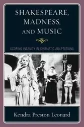 Shakespeare, Madness, and Music - Leonard Kendra Preston