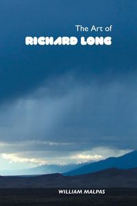 THE ART OF RICHARD LONG - William Malpas