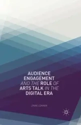Audience Engagement and the Role of Arts Talk in the Digital Era - Conner L.