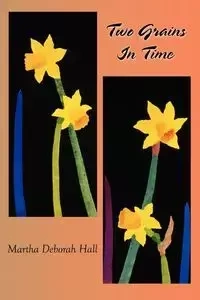 Two Grains In Time - Martha Deborah Hall