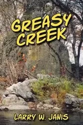 Greasy Creek - Janis Larry W.