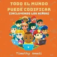 Todo el mundo puede codificar - Timothy Amadi