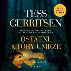 audiobook OSTATNI, KTÓRY UMRZE - Tess Gerritsen