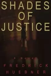Shades of Justice - Fredrick Huebner