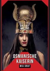 Osmanische Kaiserin - Mia Graf