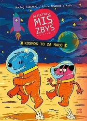 Detektyw Miś Zbyś na tropie. Kosmos to za mało - Piotr Nowacki, Maciej Jasiński