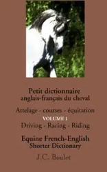 Petit dictionnaire anglais-français du cheval - Vol. 1 - Boulet Jean-Claude