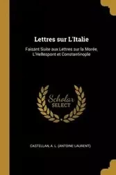 Lettres sur L'Italie - A. L. (Antoine Laurent) Castellan
