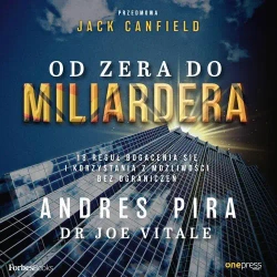 audiobook Od zera do miliardera. 18 reguł bogacenia się i korzystania z możliwości bez ograniczeń - Andres Pira