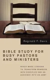 Bible Study for Busy Pastors and Ministers - Davis Reginald F.