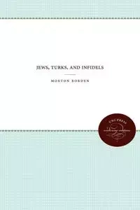 Jews, Turks, and Infidels - Morton Borden