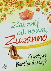 Zacznij od nowa Zuzanno - Krystyna Bartłomiejczyk