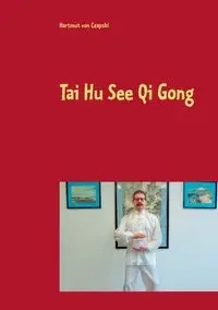 Tai Hu See Qi Gong - von Czapski Hartmut