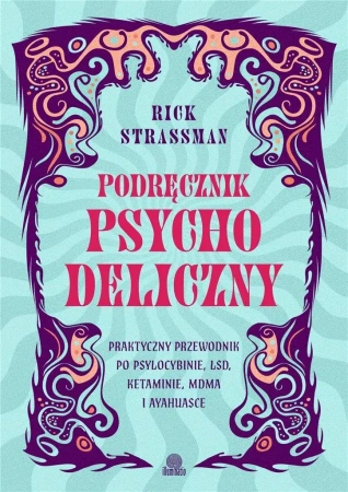 Podręcznik psychodeliczny. Praktyczny przewodnik.. - Rick Strassman